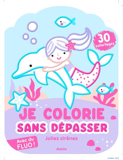 Je colorie sans dépasser - Jolies sirènes  - Auzou