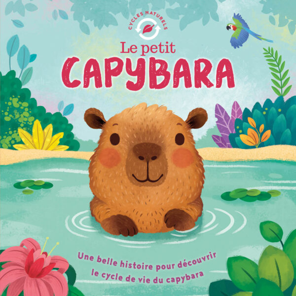 Le petit capybara - Cycles Naturels - 123 Soleil