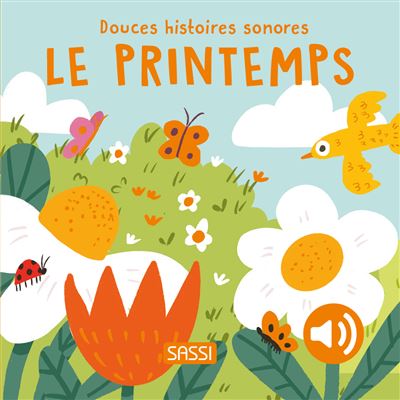 Douces histoires sonores - Le printemps - Sassi