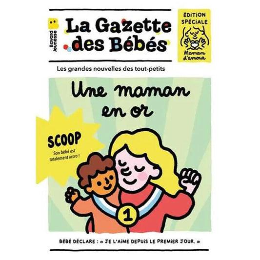 La gazette des bébés - une maman en or - Bayard Jeunesse