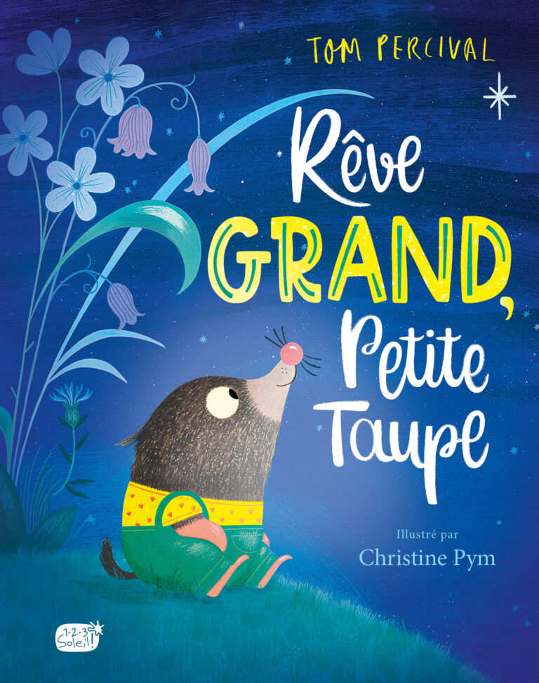 Rêve grand, Petite Taupe