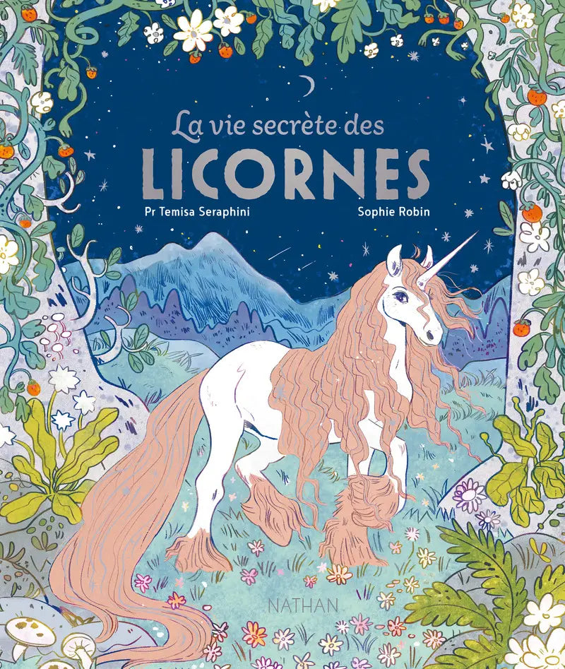 La vie secrète des licornes - Pour devenir le plus grand licornologue ! Suivez la piste des légendes et percez les mystères de ces créatures magiques ! Dès 7 ans